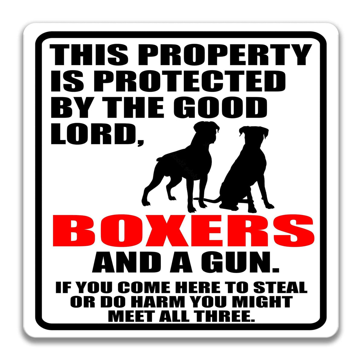 a sign with a warning message about a property being protected by the good Lord, specifically Boxers and a gun.