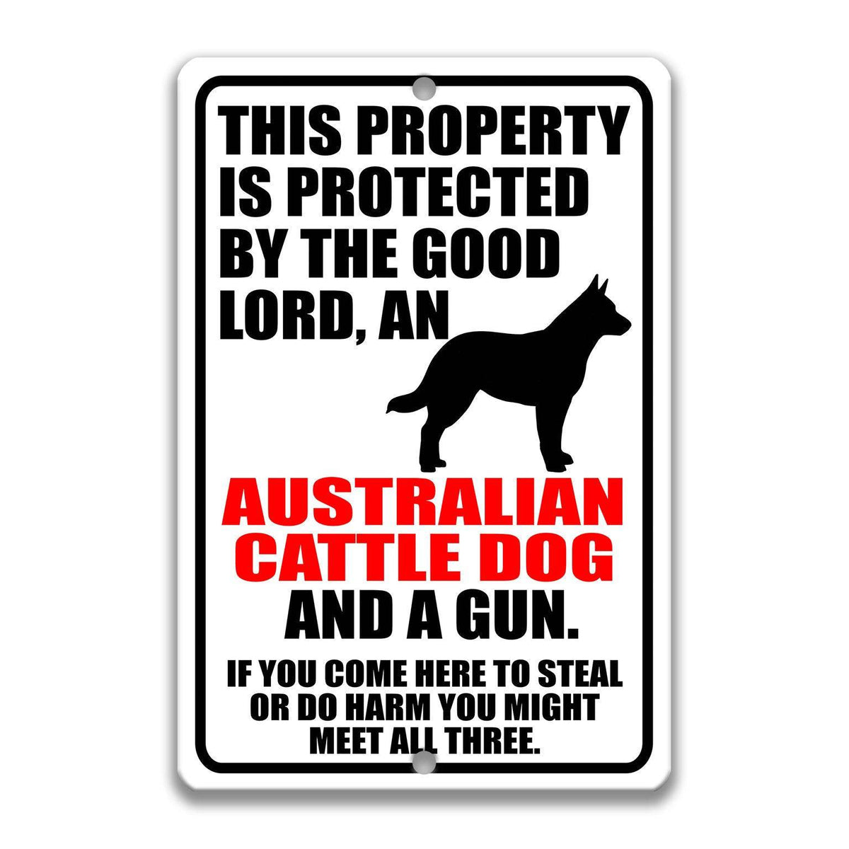 a sign that warns people about the presence of an Australian Cattle Dog and a gun, and cautions that if someone comes to steal or harm, they might encounter the dog and the gun.