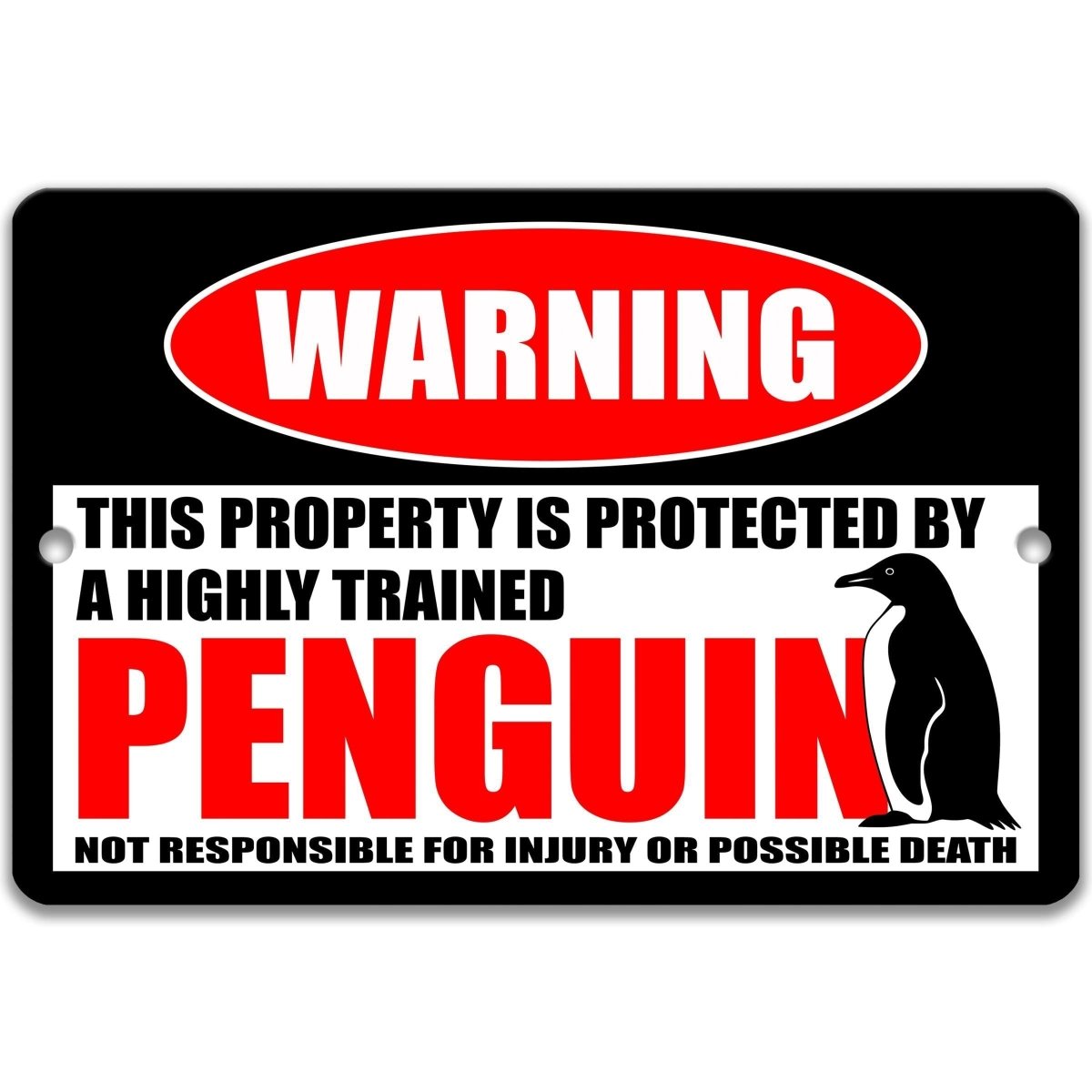 Highly trained penguin warning sign on metal with a not responsible for injury or possible death disclaimer at the bottom