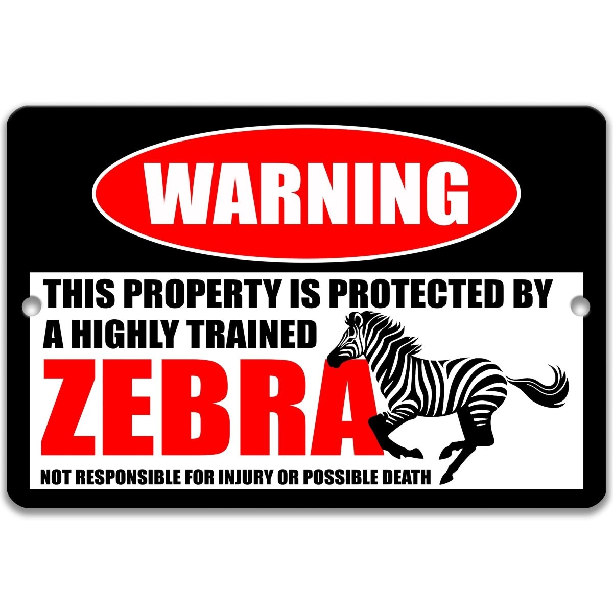 Highly Trained Zebra metal warning sign: protected by a highly trained zebra, not responsible for injury