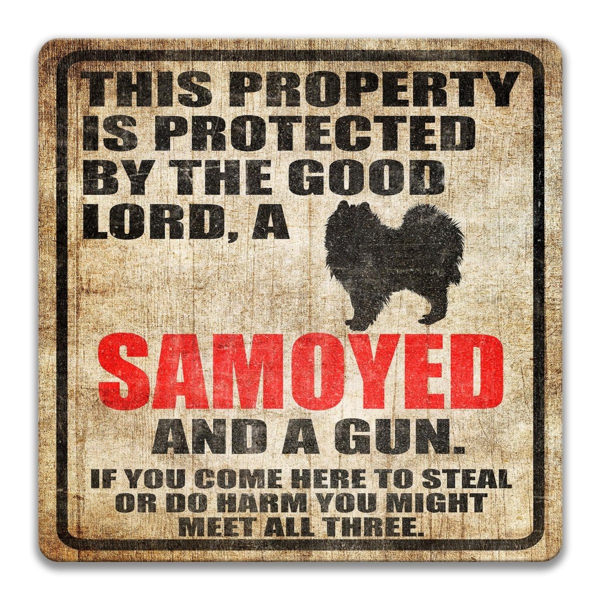 The image is a sign that reads "This property is protected by the good Lord, a Samoyed and a gun. If you come here to steal or do harm, you might meet all three."
