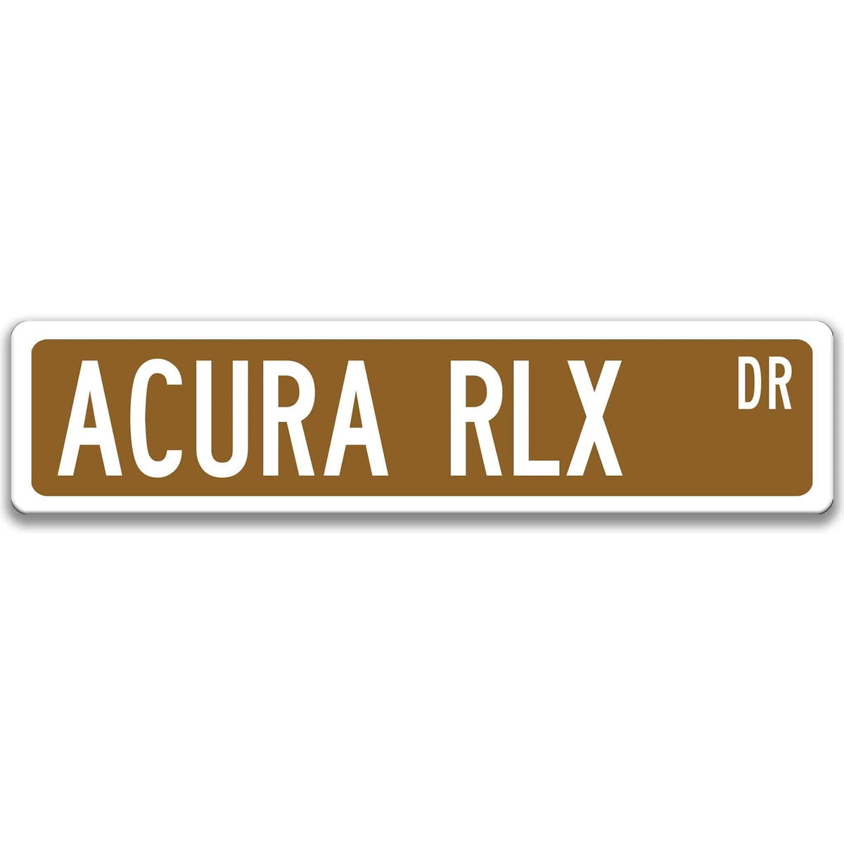 Brown Acura RLX DR aluminum street sign with white lettering