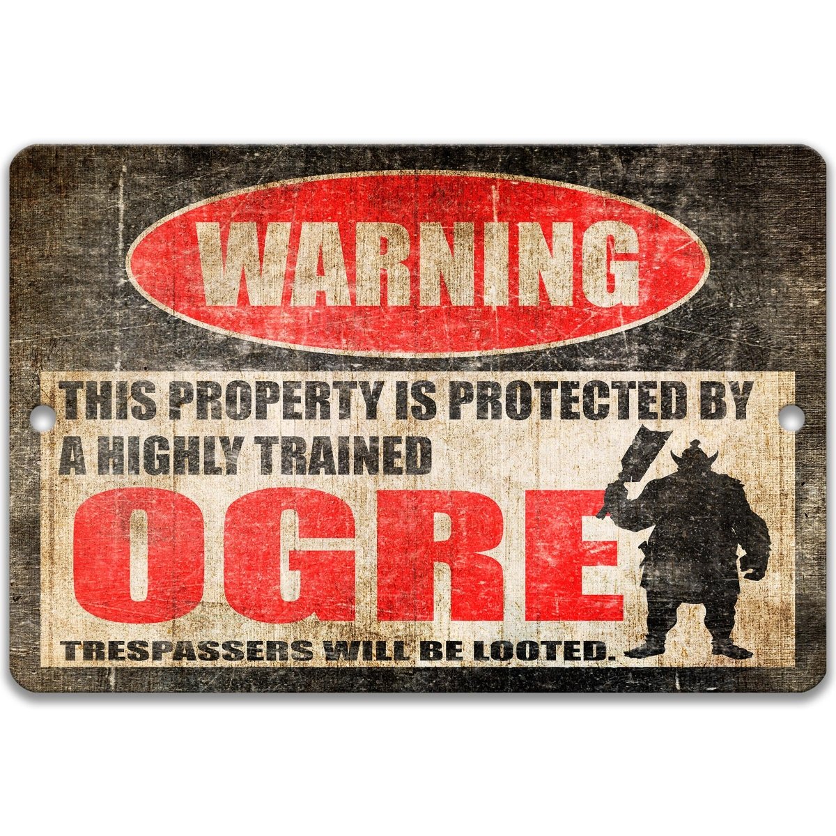 a warning sign that says "WARNING This property is protected by a highly trained OGRE TRESPASSERS WILL BE LOCKED."