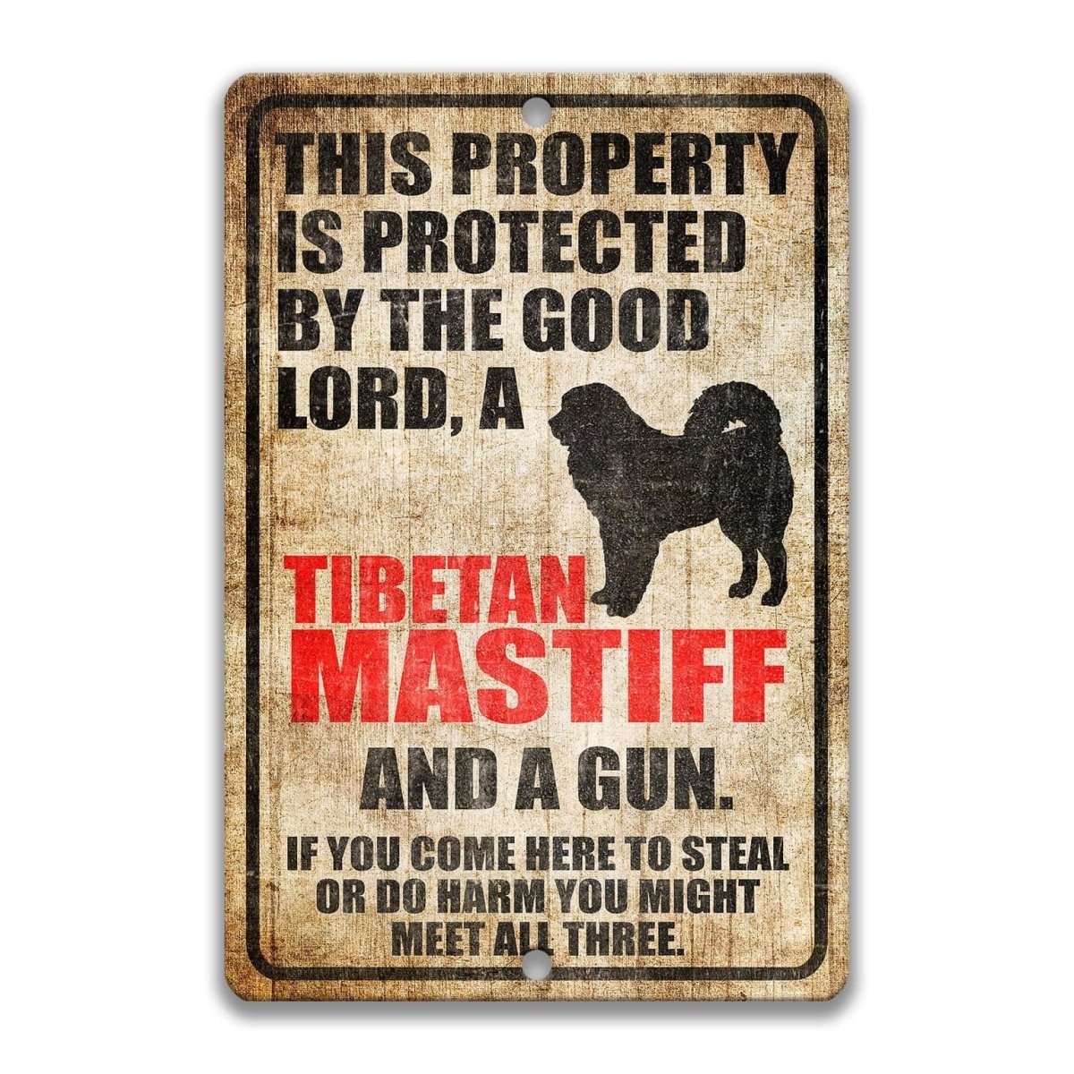 The image is a sign that reads "This property is protected by the good Lord, a Tibetan Mastiff and a gun. If you come here to steal or do harm, you might meet all three."