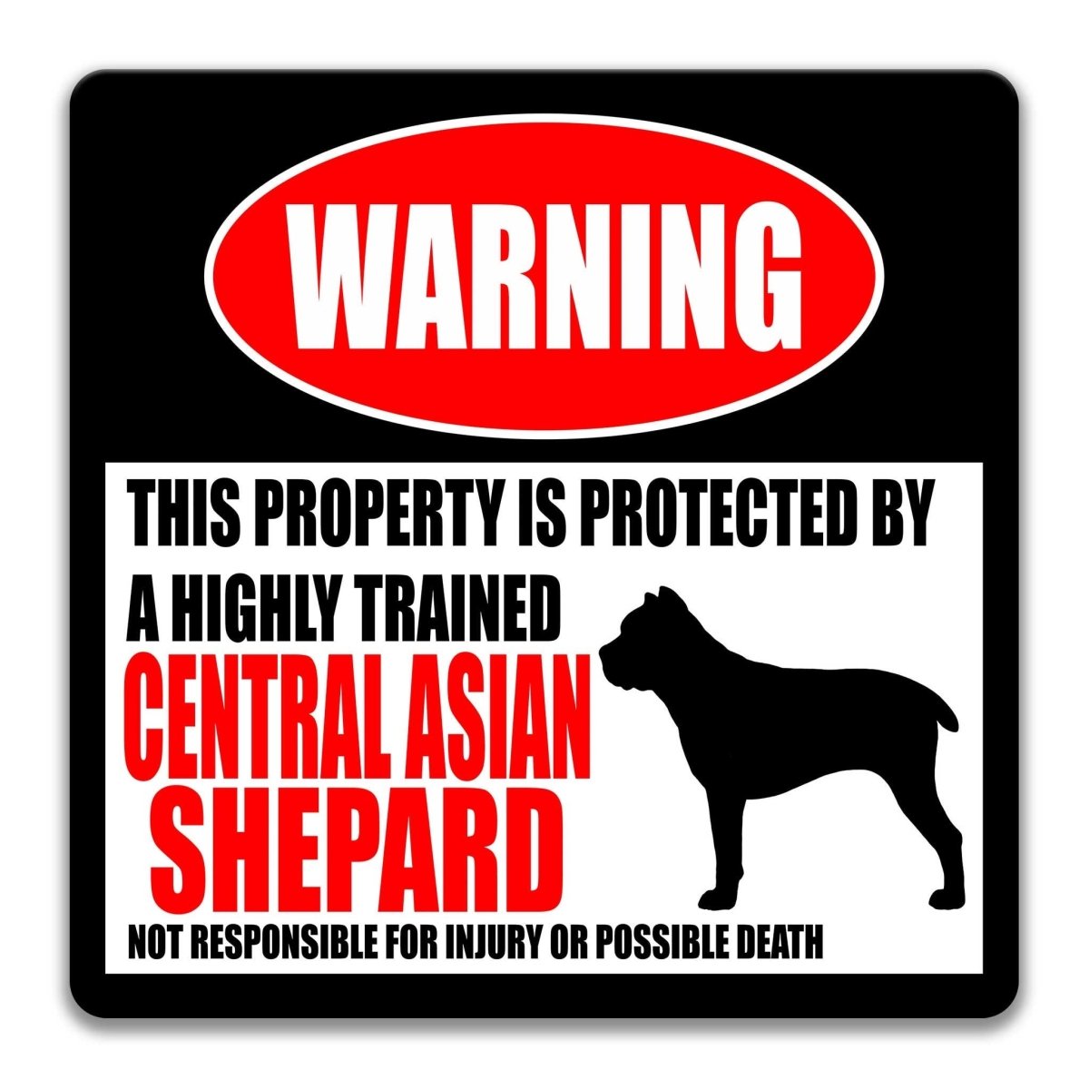 Central Asian Shepherd property warning sign, novelty Central Asian Shepherd-owner gag, highly trained Central Asian Shepherd joke with Central Asian Shepherd dog silhouette