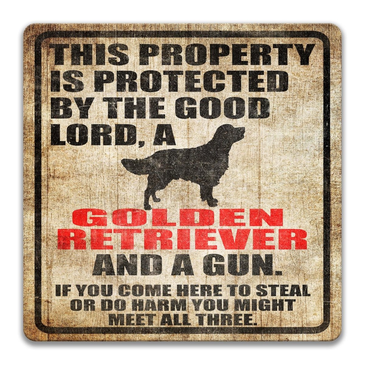 The image is a sign with a warning message about a property being protected by a good Lord, specifically a Golden Retriever, and a gun.