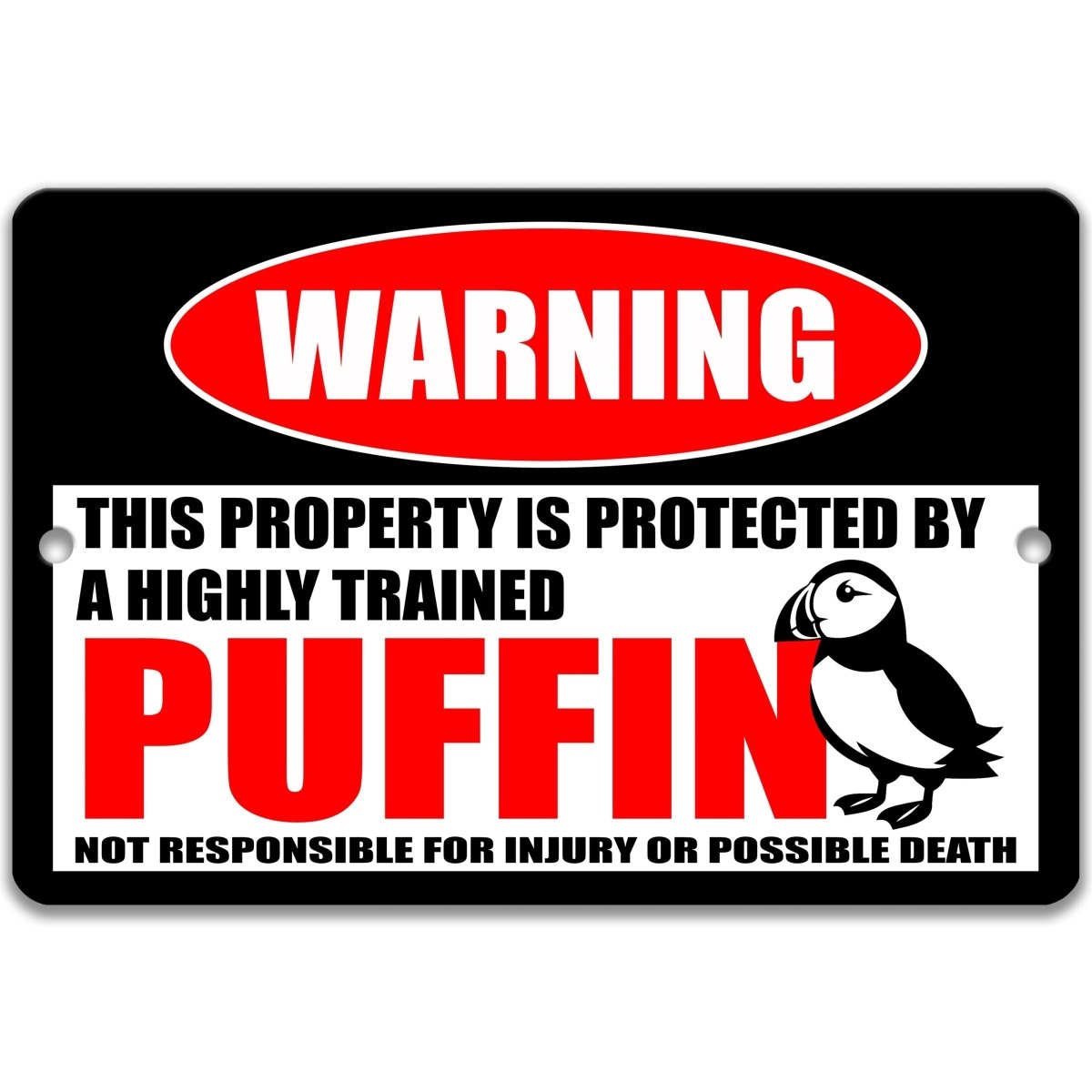 Puffin metal warning sign stating this property is protected by a highly trained puffin, not responsible for injury