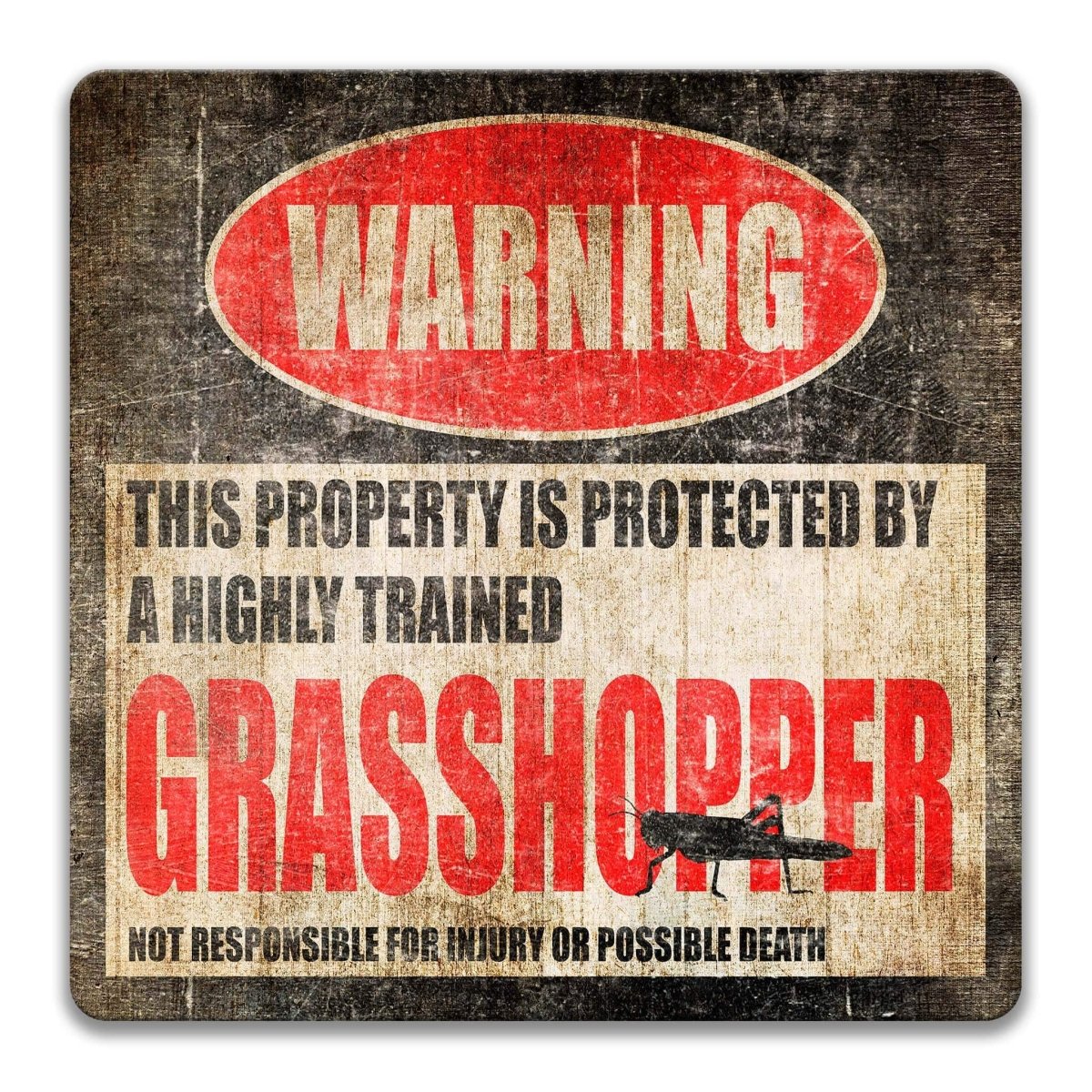 Grasshopper warning sign, weathered aged finish, highly trained grasshopper joke with long-legged grasshopper silhouette