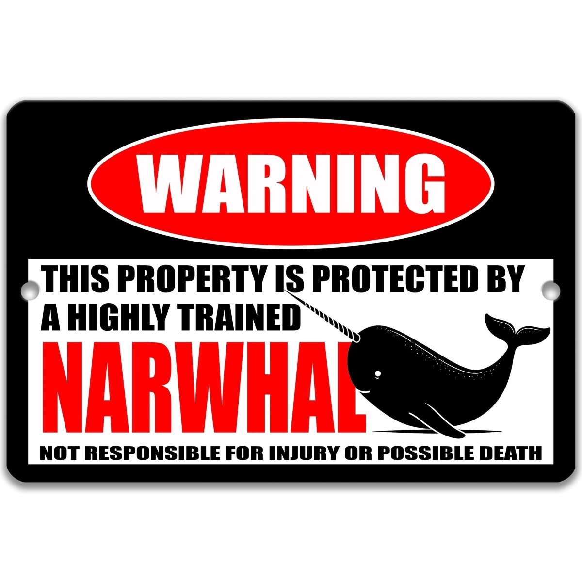 Highly Trained narwhal metal warning sign stating the property is protected and not responsible for injury or possible death