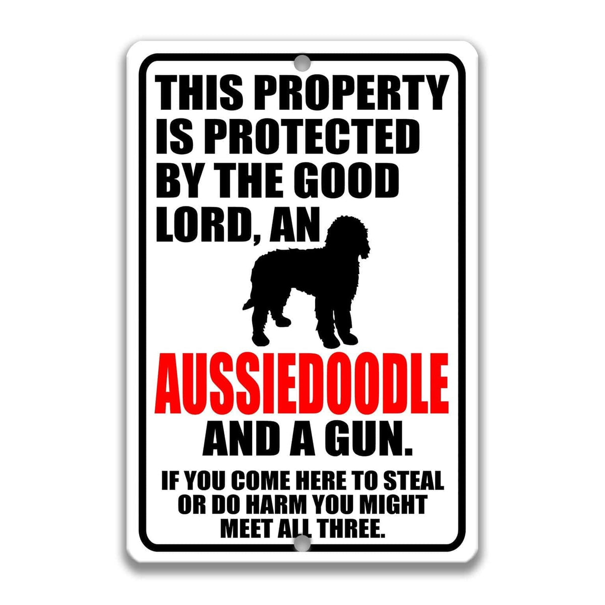 a sign that warns people about the presence of an Aussiedoodle and a gun, and cautions that if someone comes to steal or harm, they might encounter the dog and the gun.