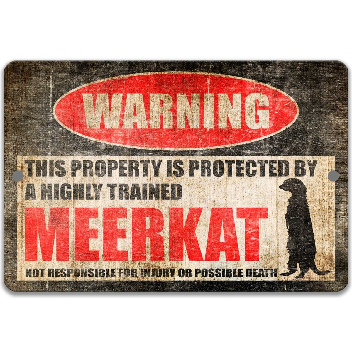 Funny meerkat property warning sign, distressed metal, highly trained meerkat joke with standing meerkat silhouette