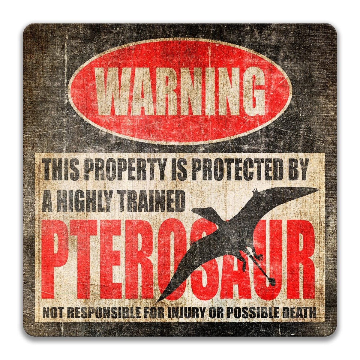 Full pterosaur metal warning sign with the not responsible for injury or possible death disclaimer