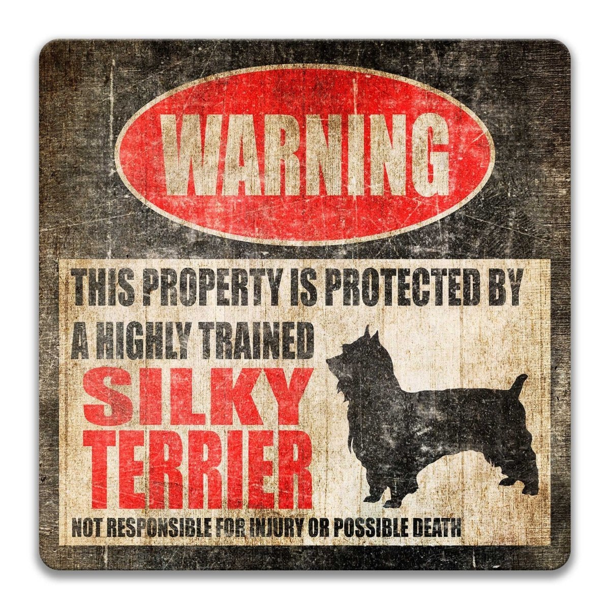 Silky Terrier property warning sign, novelty Silky Terrier-owner gag, highly trained Silky Terrier joke with Silky Terrier dog silhouette