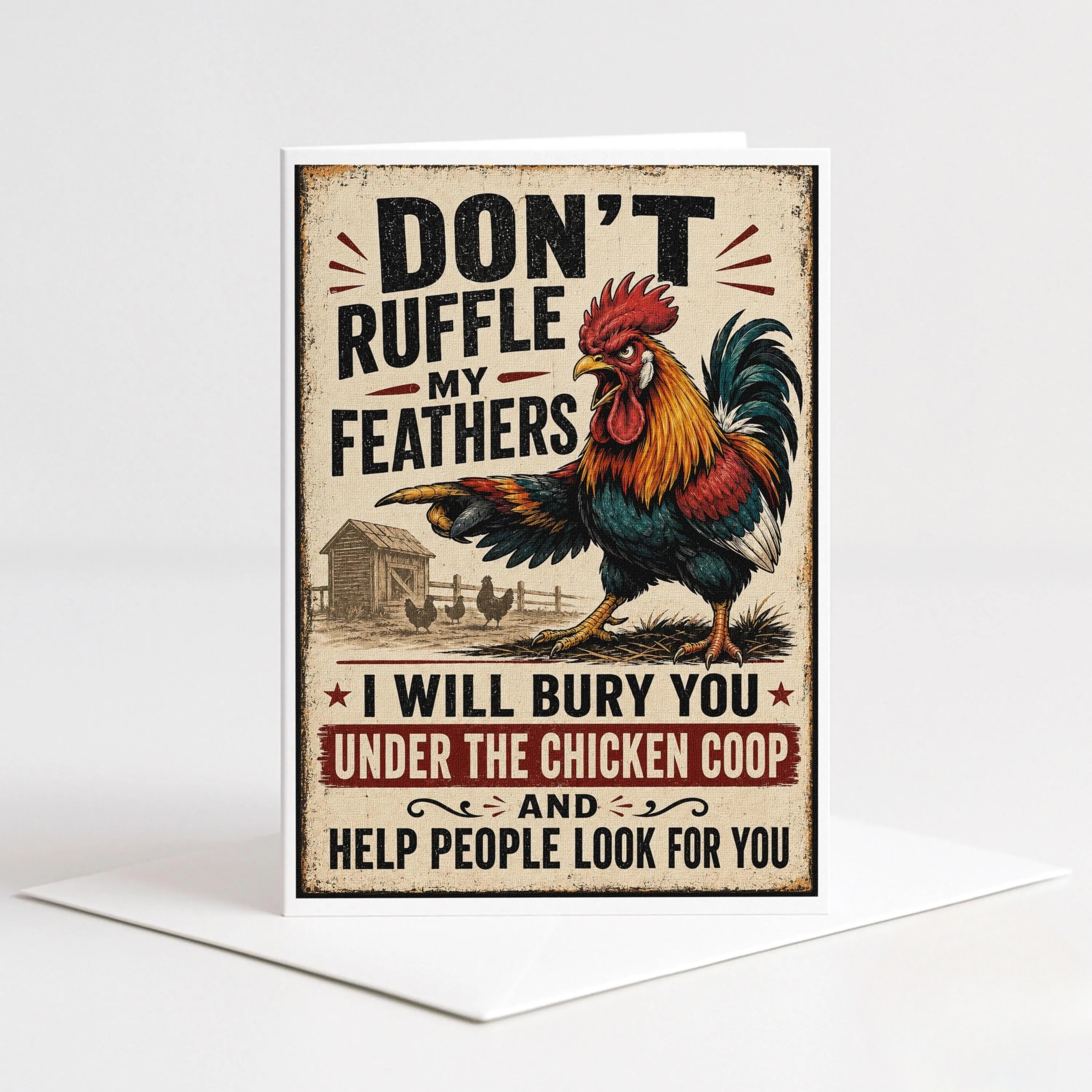 Funny 5-by-7 greeting card featuring a colorful vintage-style rooster beside a rustic chicken coop with distressed black and red lettering reading, “Don’t ruffle my feathers. I will bury you under the chicken coop and help people look for you.”