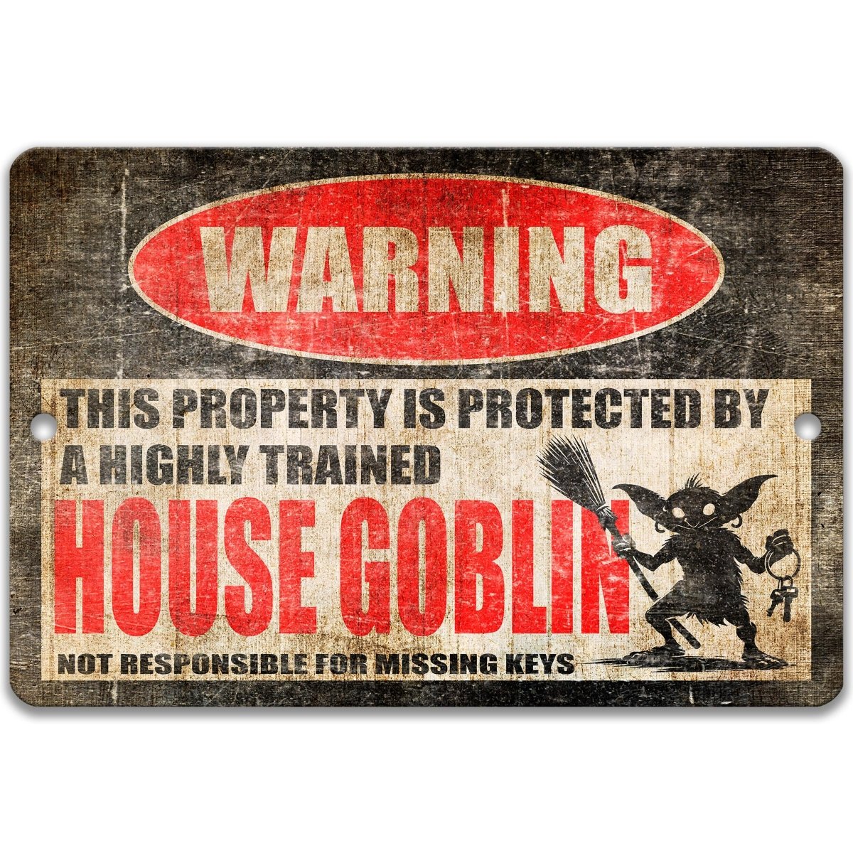 The image is a warning sign that states "This property is protected by a highly trained house goblin. Not responsible for missing keys."