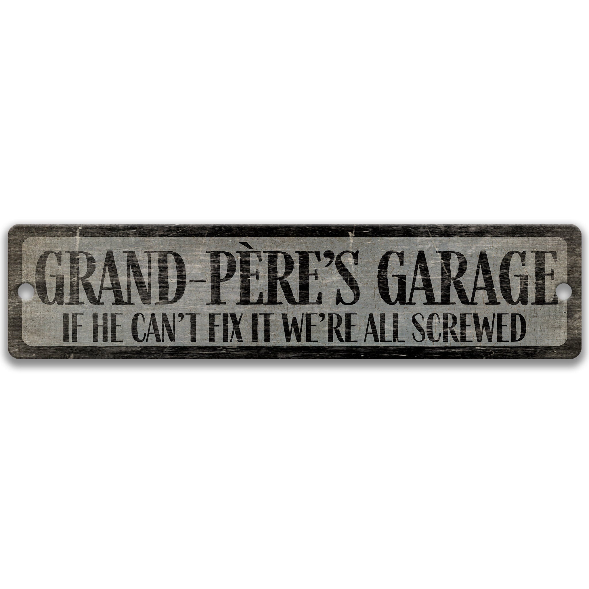 a sign with the text "GRAND PÉRE'S GARAGE" and below it, "IF HE CAN'T FIX IT WE'RE ALL SCREWED".