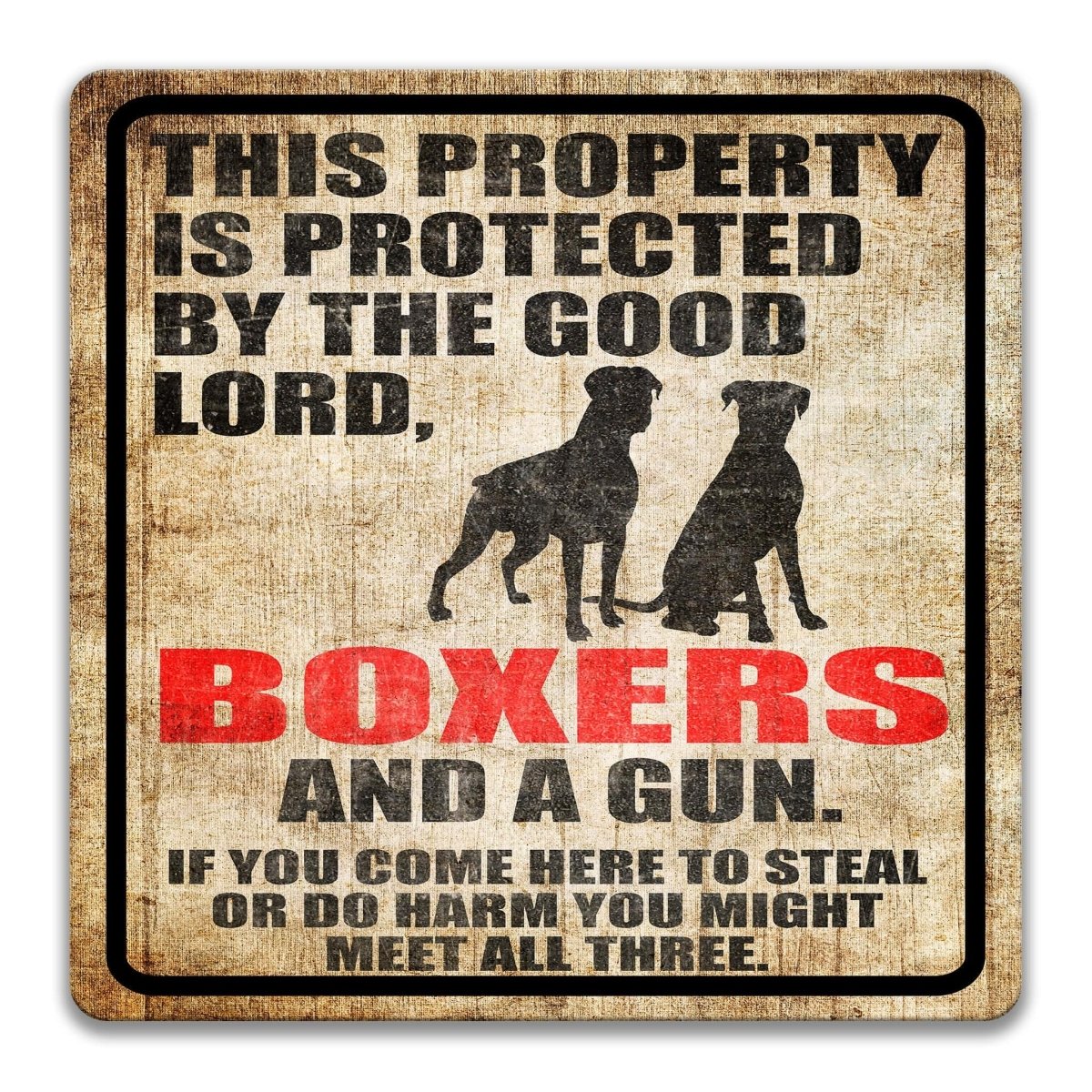The image is a sign with a warning message about a property being protected by the good Lord, specifically Boxers and a gun.