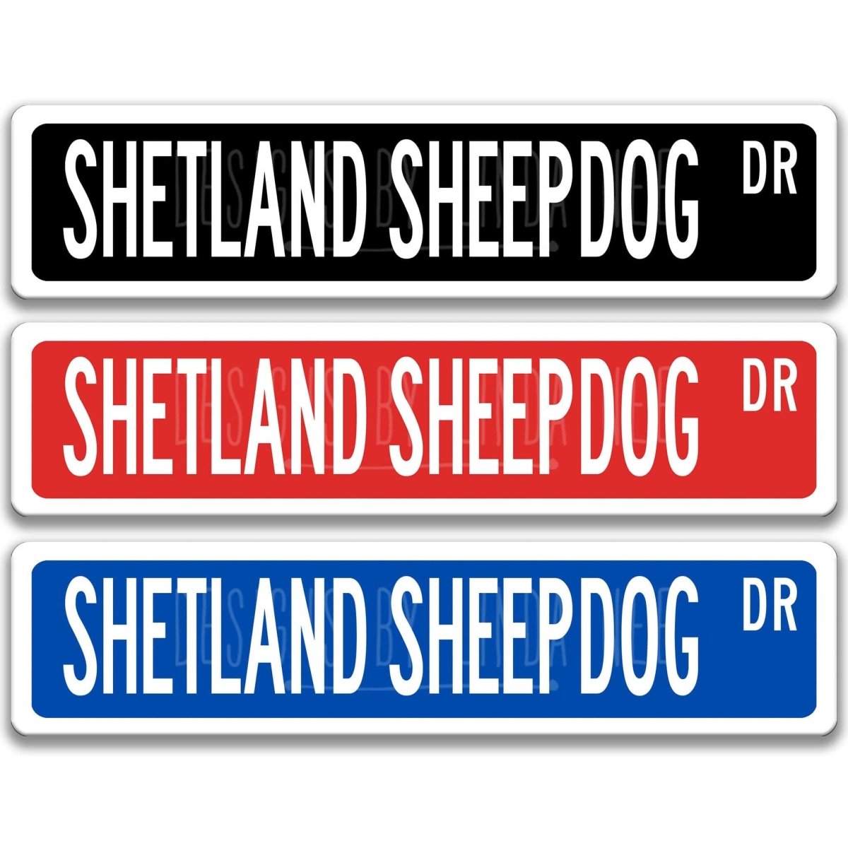 Shetland Sheepdog DR street name sign shown in three aluminum color options