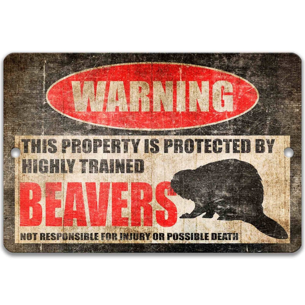 Highly trained beavers warning sign, distressed metal, property protected by beavers, with beaver silhouette
