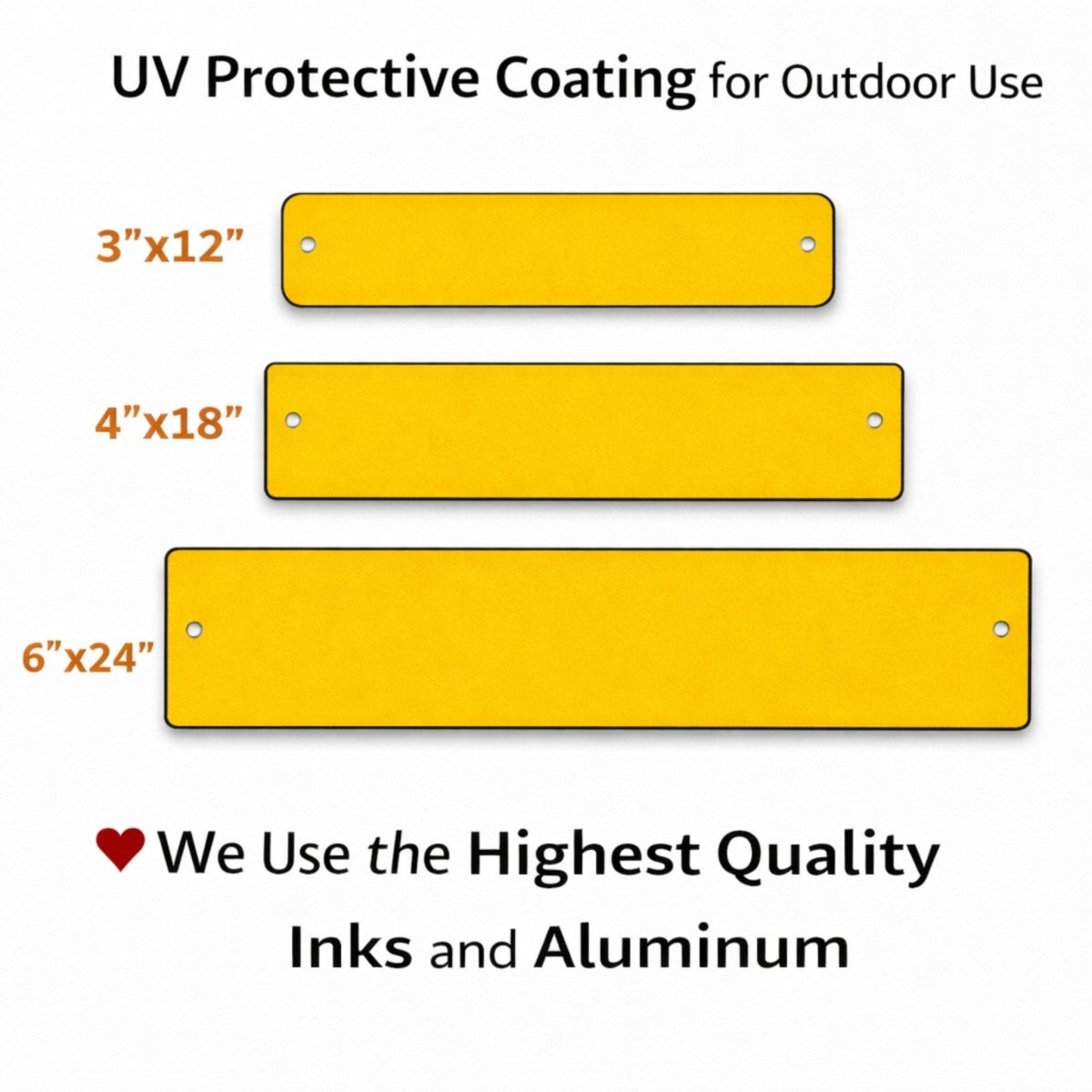 three different sizes of yellow rectangular signs with UV protective coatings, indicating that the company uses the highest quality inks and materials for their products.