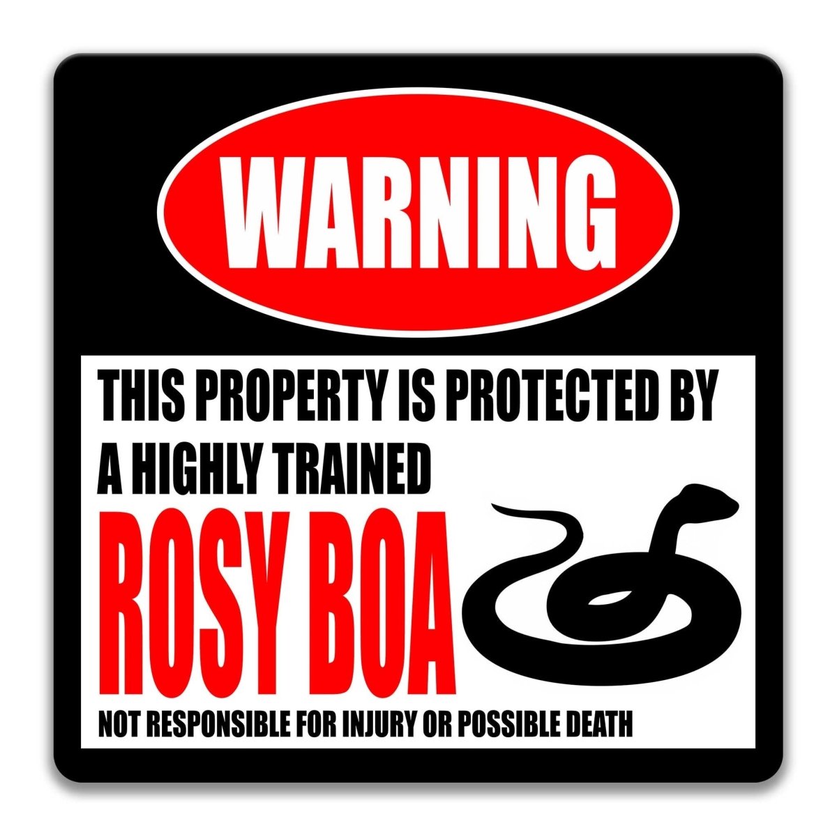 Rosy Boa property warning sign, novelty Rosy Boa-owner gag, highly trained Rosy Boa joke with rosy boa silhouette