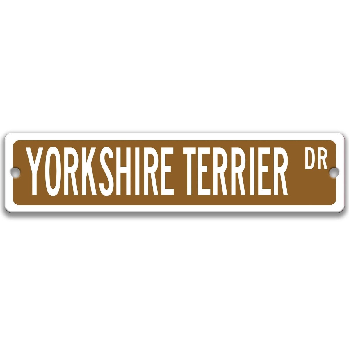 Brown Yorkshire Terrier DR aluminum street sign with white lettering