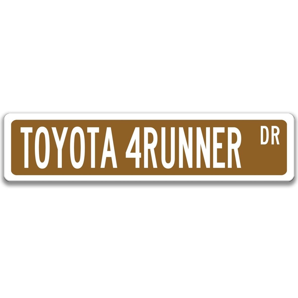 Brown Toyota 4Runner DR aluminum street sign with white lettering
