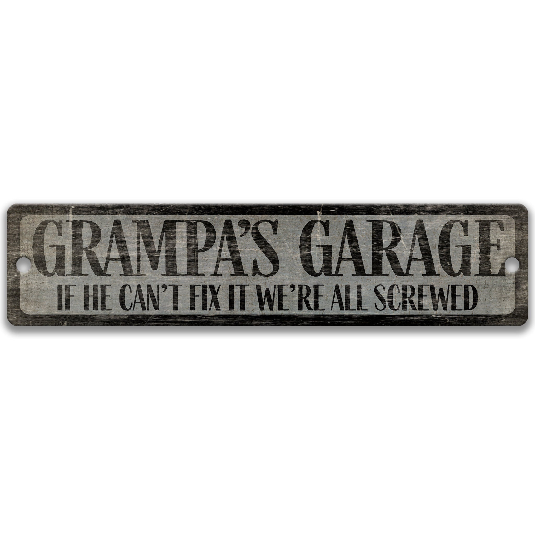 a sign that reads "GRAMPAS' GARAGE IF HE CAN'T FIX IT WE'RE ALL SCREWED".