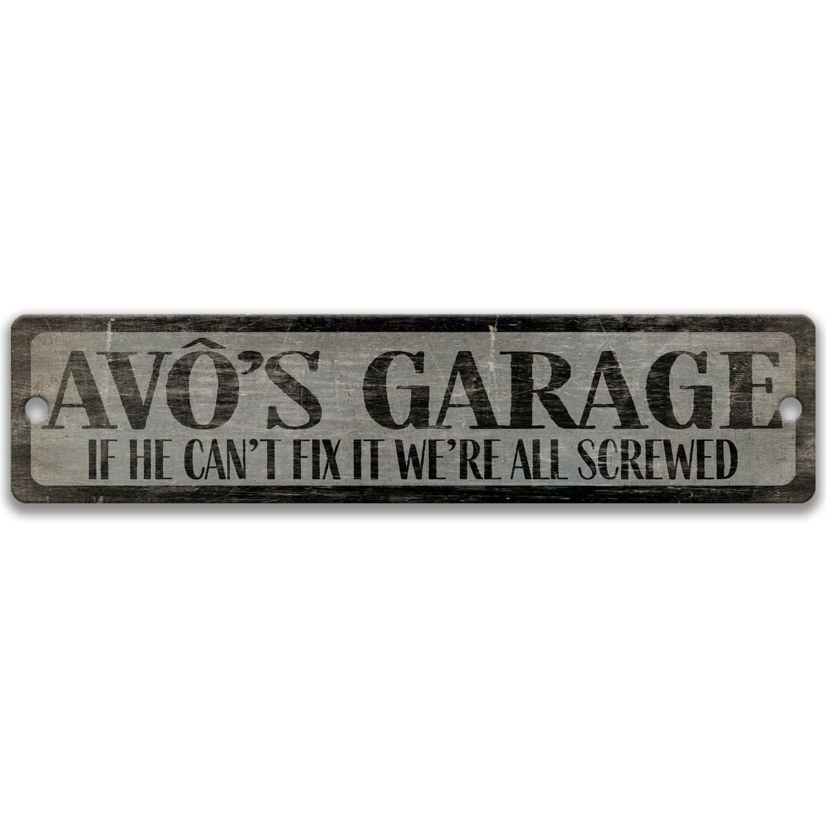 a sign with the text "AVO'S GARAGE" and a humorous message below it, stating "IF HE CAN'T FIX IT WE'RE ALL SCREWED".