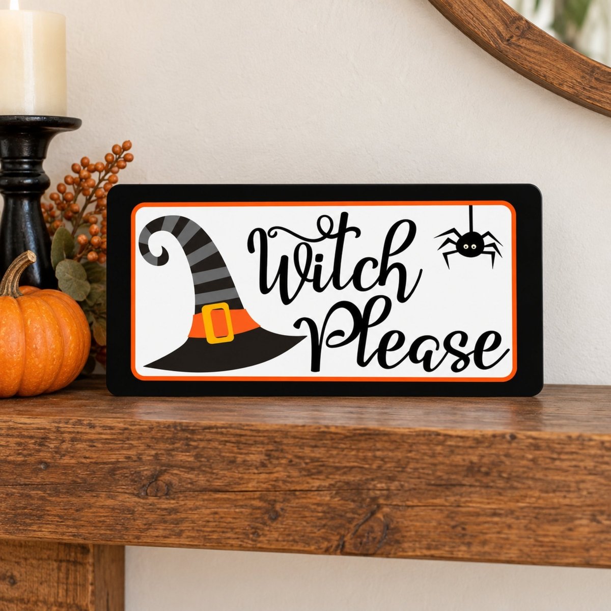 Witch Please sign on a shelf with fall decor
