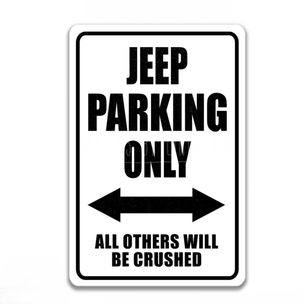 The image is an aluminum sign with a black and white design, indicating that only Jeep parking is allowed, and all others will be crushed.