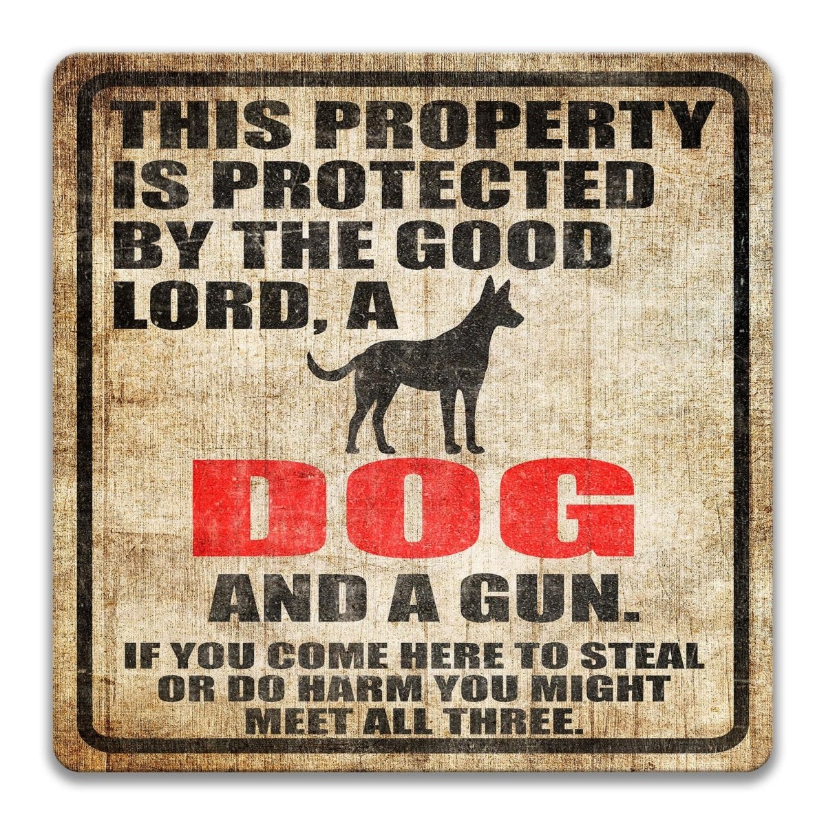 The image is a sign that reads "This property is protected by the good Lord, a dog, and a gun. If you come here to steal or do harm, you might meet all three."