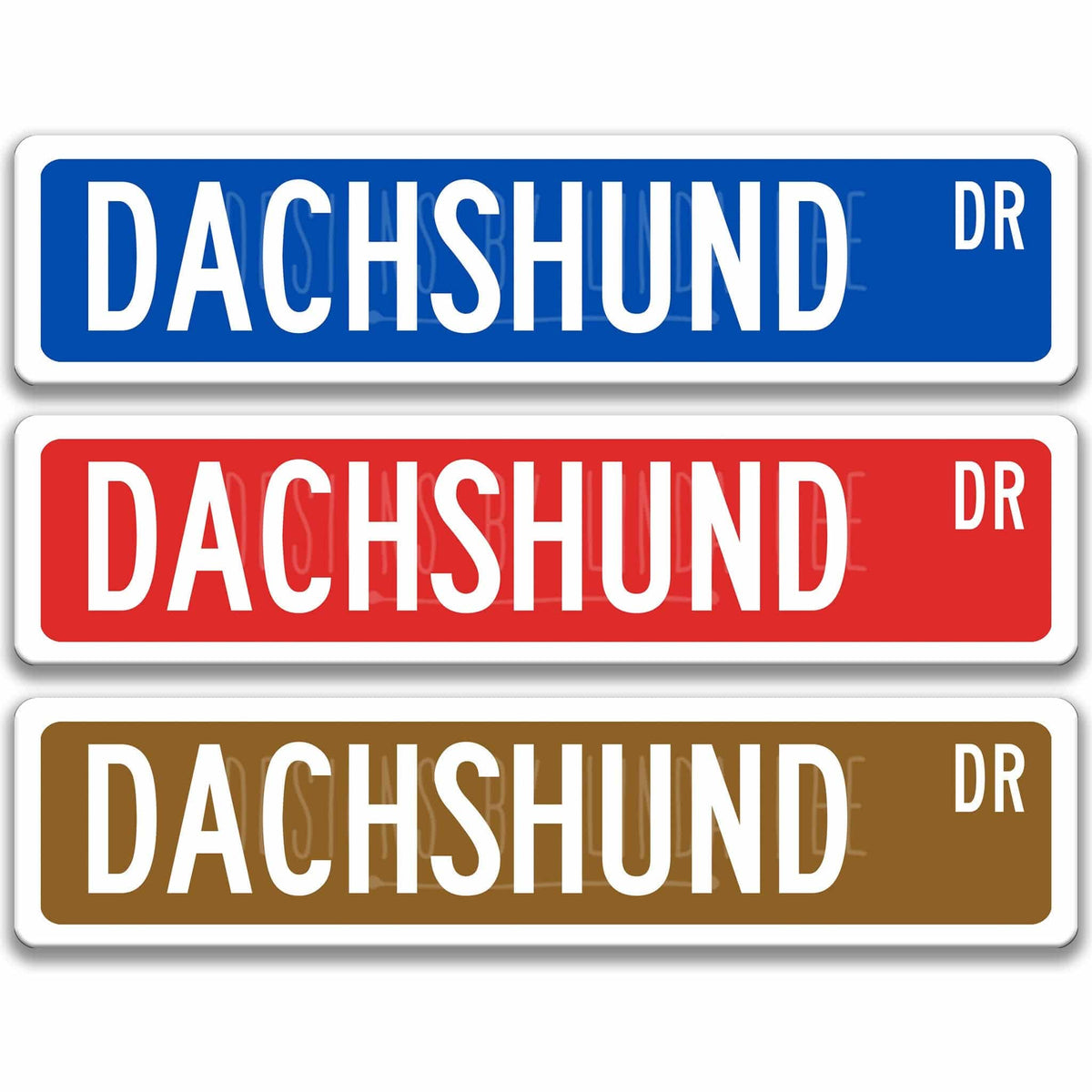 Dachshund DR street name sign shown in three aluminum color options