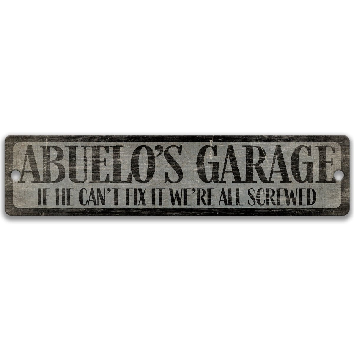 a sign that reads "Abuelo's Garage" and says "If he can't fix it, we're all screwed".