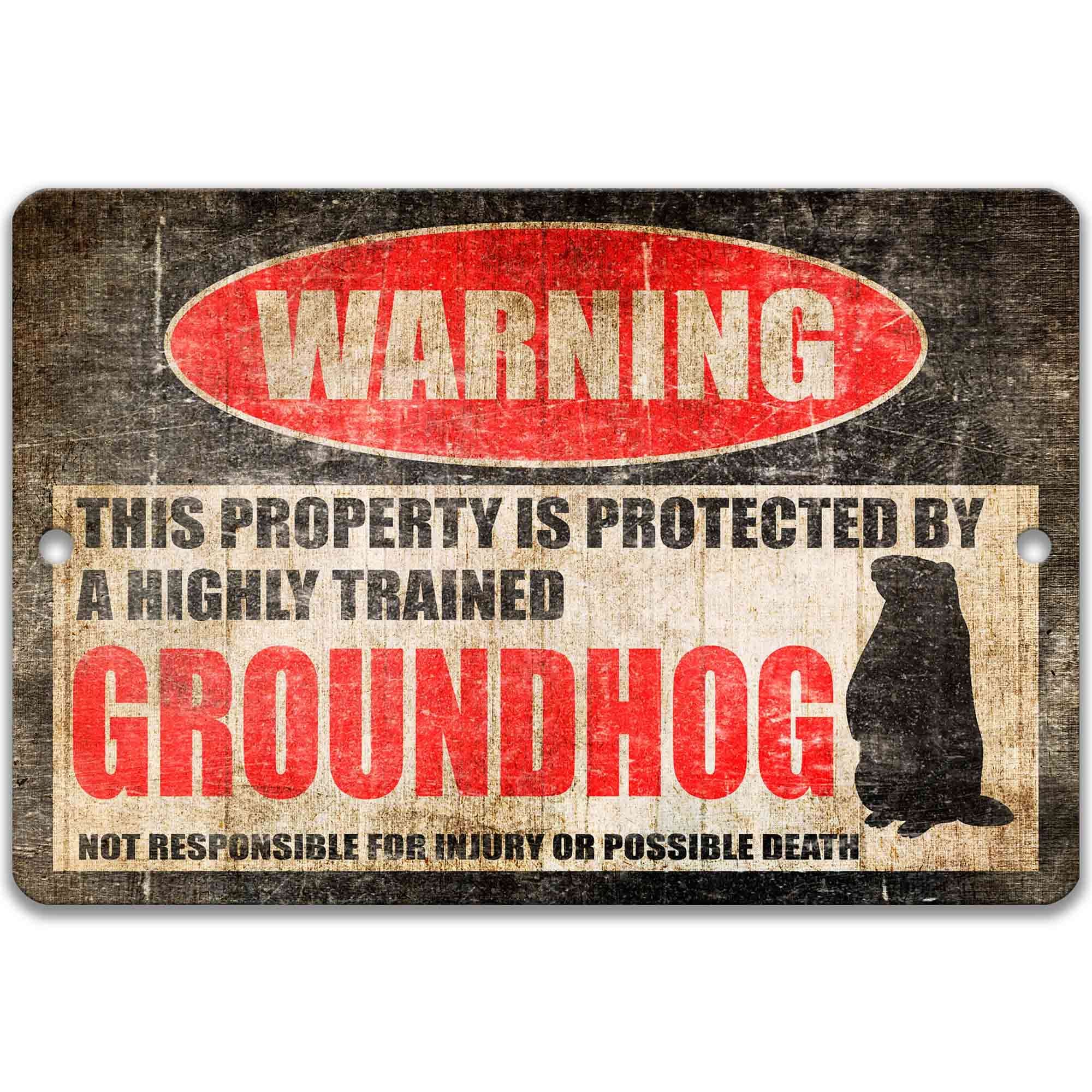 Groundhog property warning sign, distressed metal, property protected by a highly trained groundhog, with groundhog silhouette