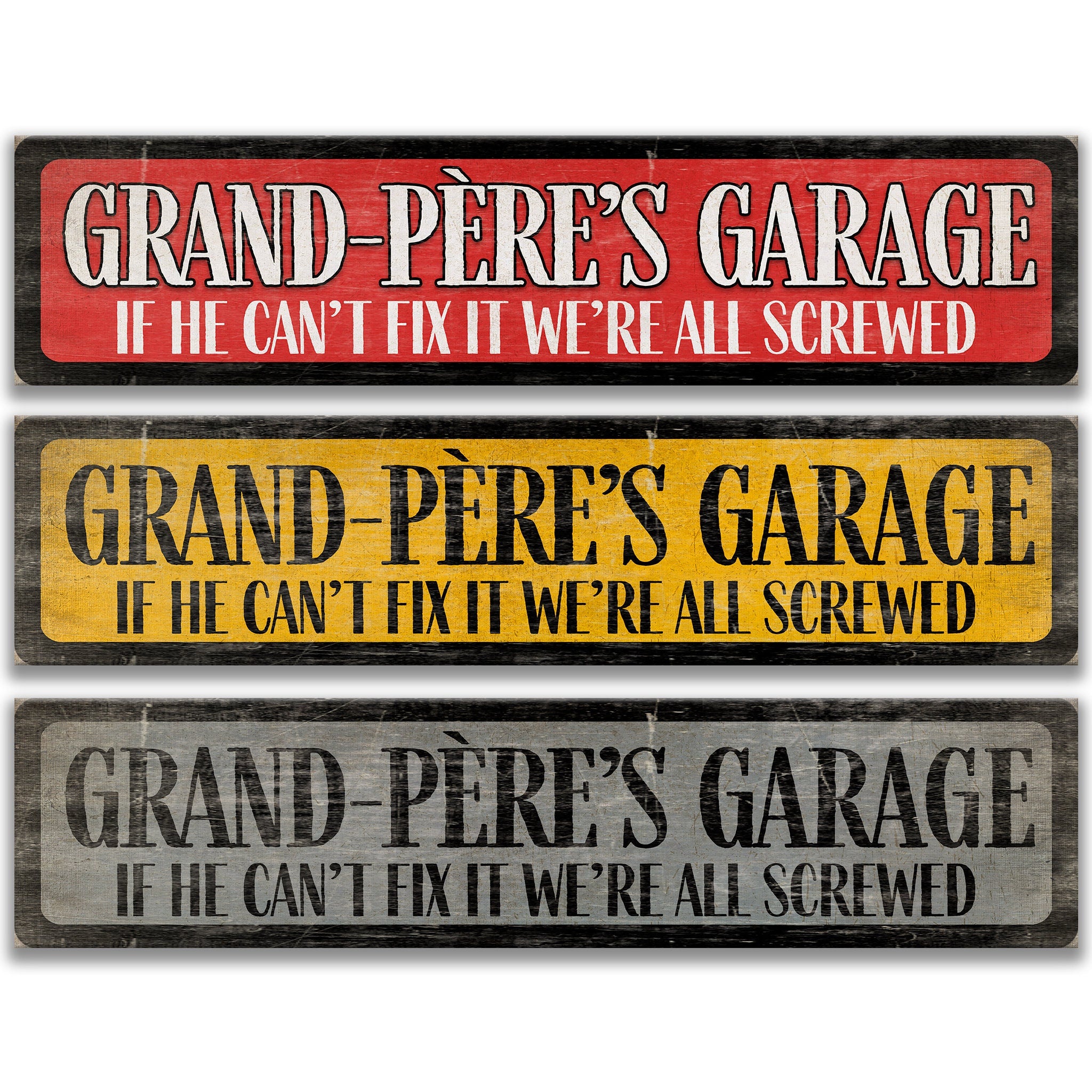 three signs with the same message, stating "Grand-Père's Garage" and "If he can't fix it, we're all screwed".