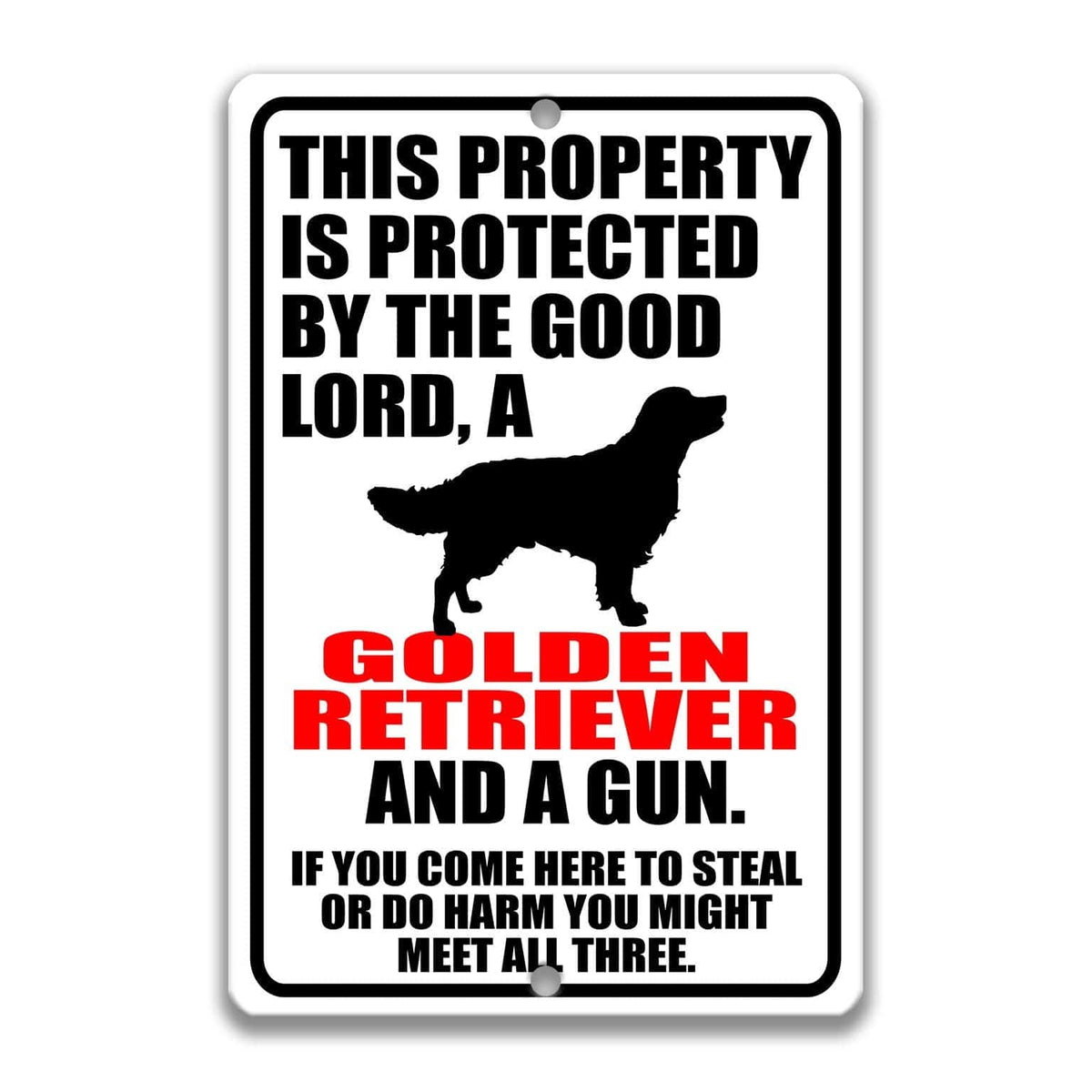 a sign with a warning about a property being protected by a good Lord, specifically a Golden Retriever, and a gun.