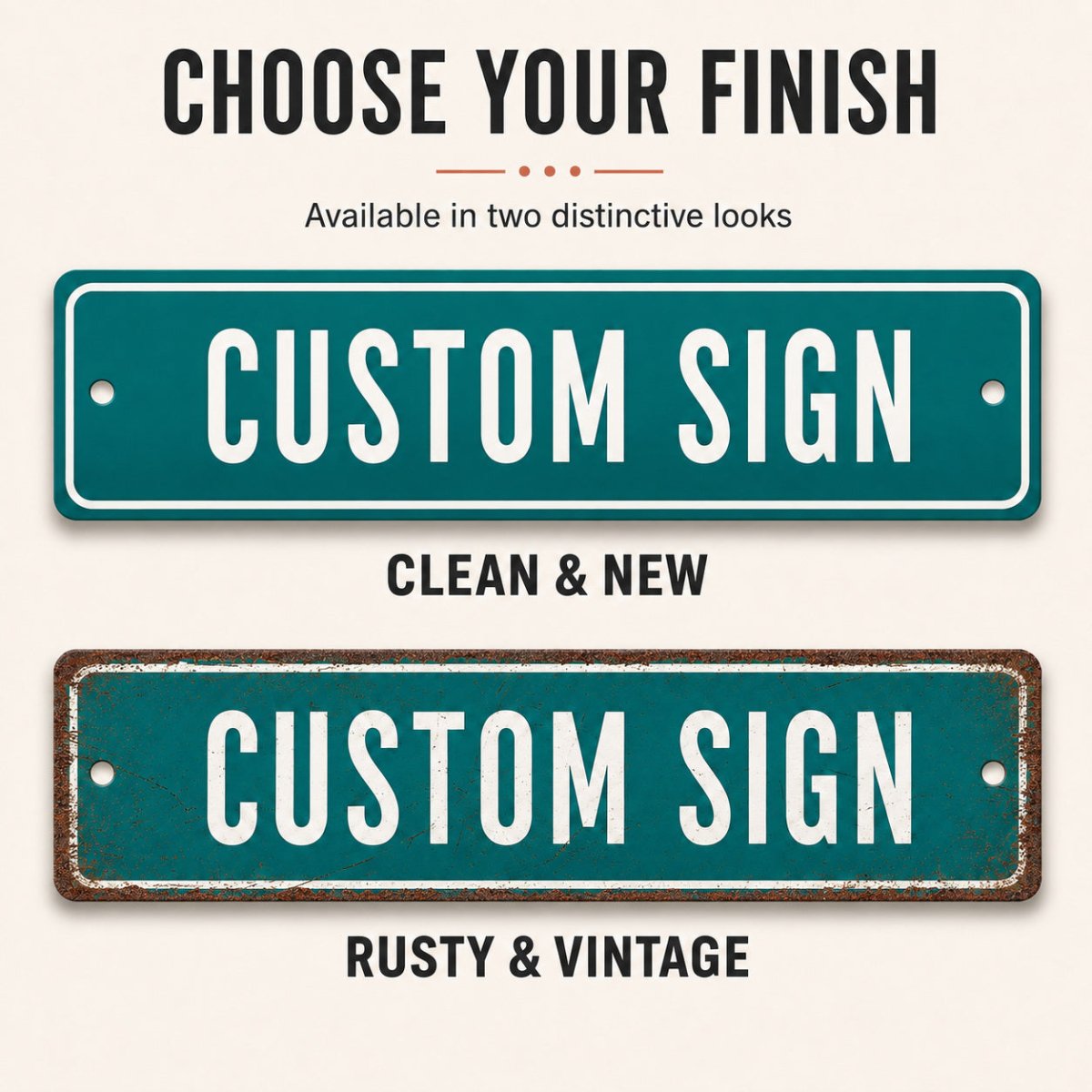two custom street signs, one clean and one rusty, with the text "Choose your finish" and "Available in two distinctive looks" above them.