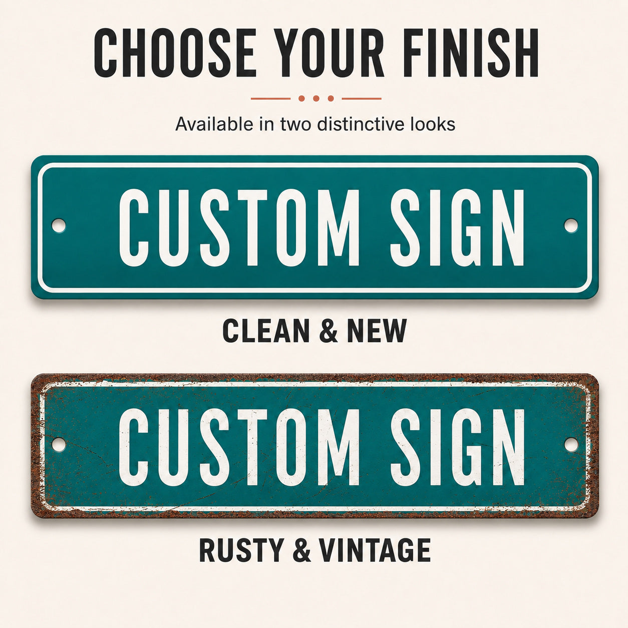 two custom street signs, one clean and one rusty, with the text "Choose your finish" and "Available in two distinctive looks" above them.