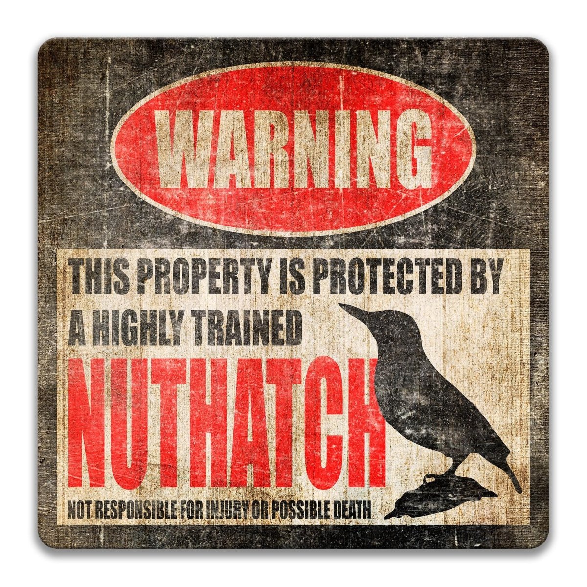 Close look at the nuthatch metal warning sign and its highly trained nuthatch property message