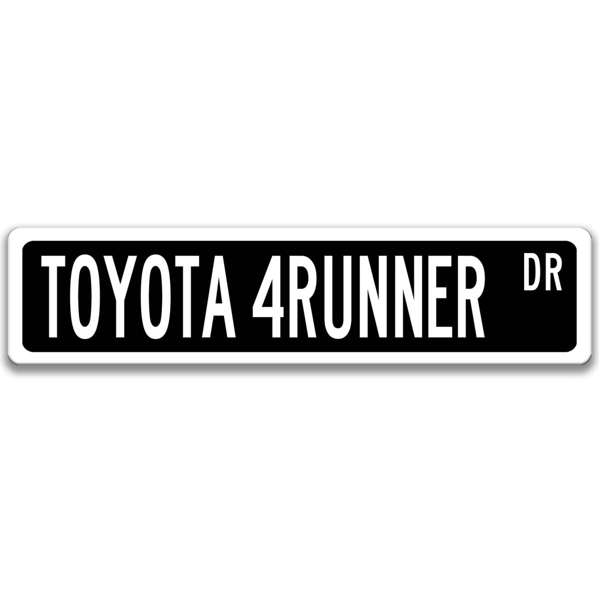 Black Toyota 4Runner DR aluminum street sign with white lettering