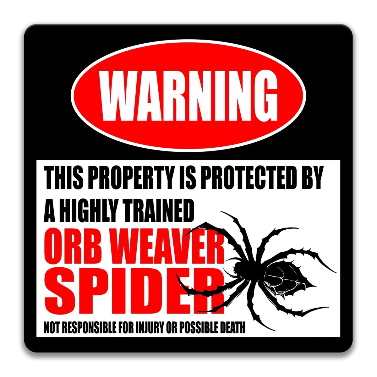 Orb weaver spider metal warning sign with a not responsible for injury or possible death disclaimer below the message