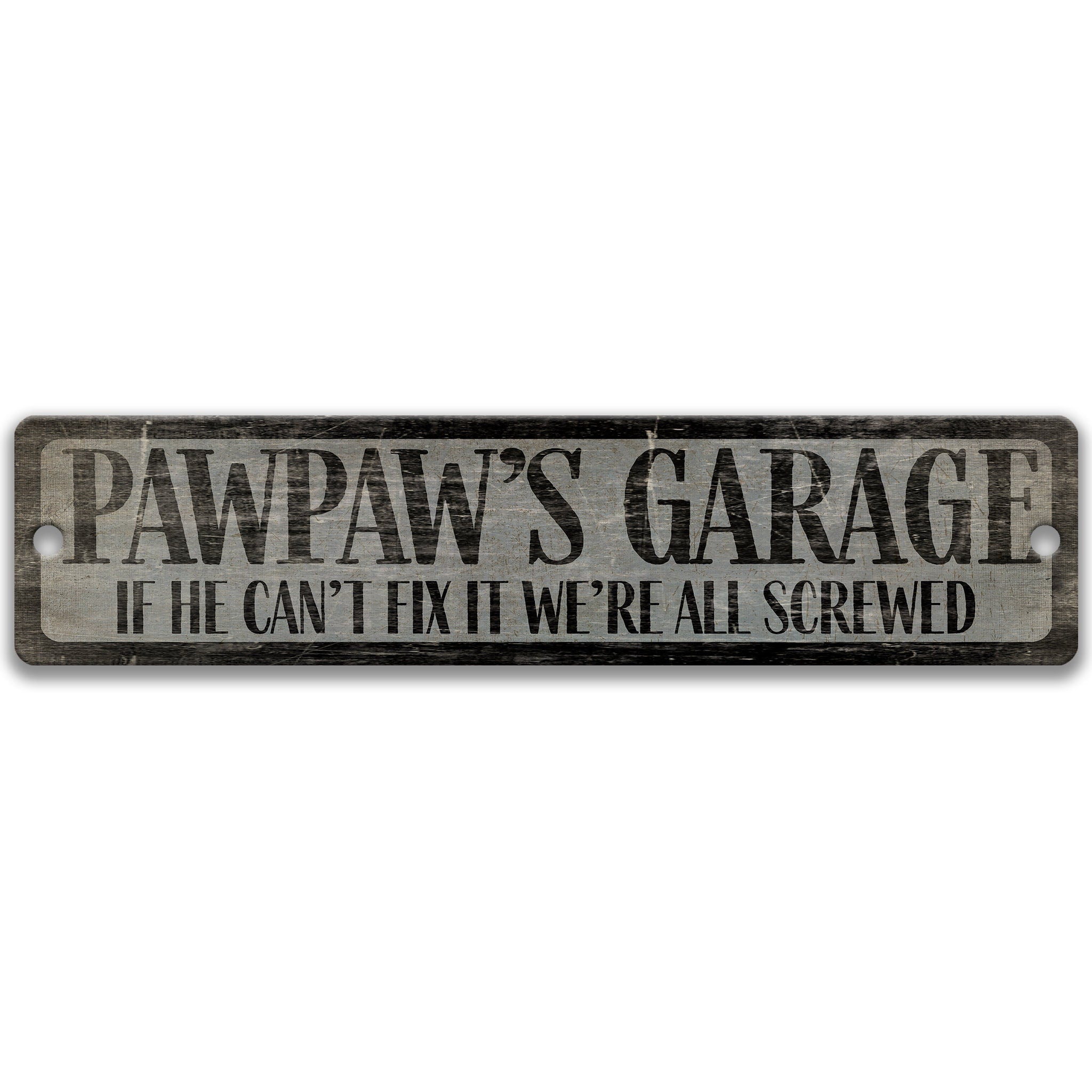 a sign that reads "Pawpaw's Garage" and says "If he can't fix it, we're all screwed".