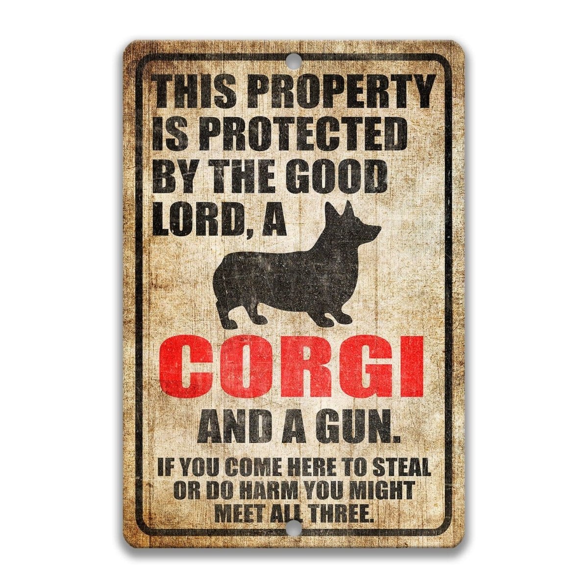 The image is a sign that reads "This property is protected by the good Lord, a corgi and a gun. If you come here to steal or do harm, you might meet all three."