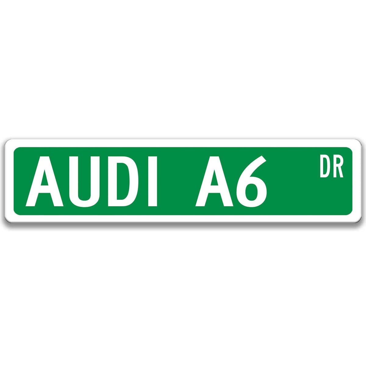 Green Audi A6 DR aluminum street sign with white lettering