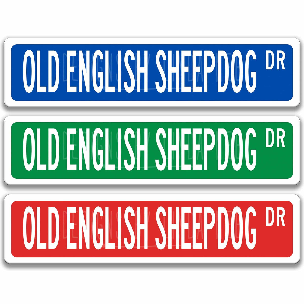 Old English Sheepdog DR street name sign shown in three aluminum color options