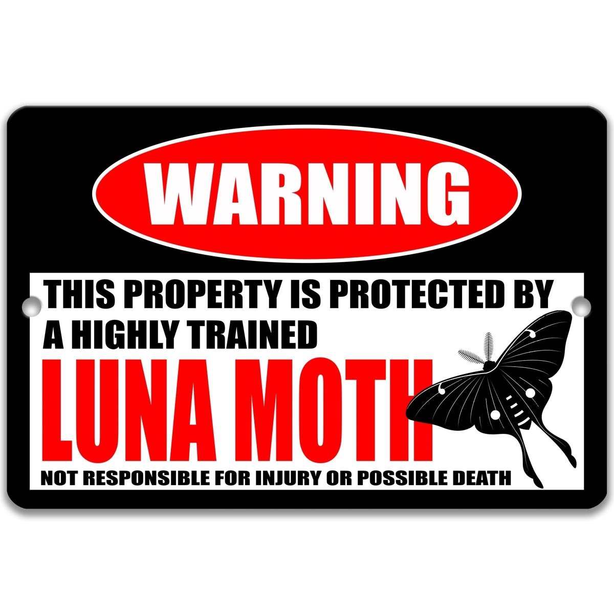 Luna moth metal warning sign with a black and white moth illustration under the highly trained Luna Moth message