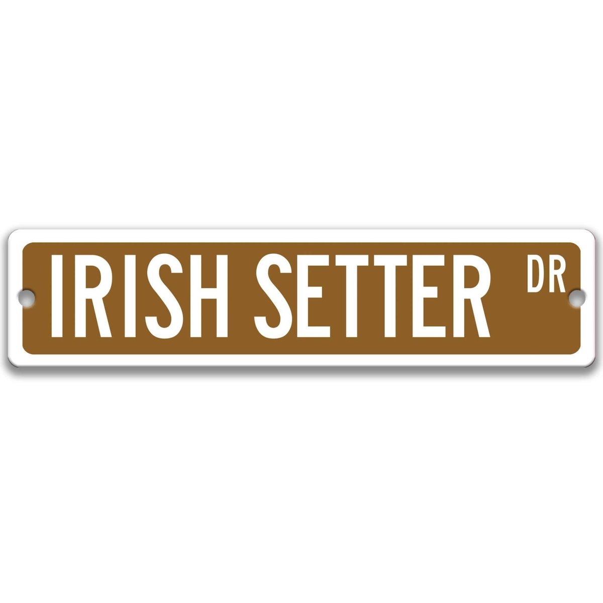 Brown Irish Setter DR aluminum street sign with white lettering