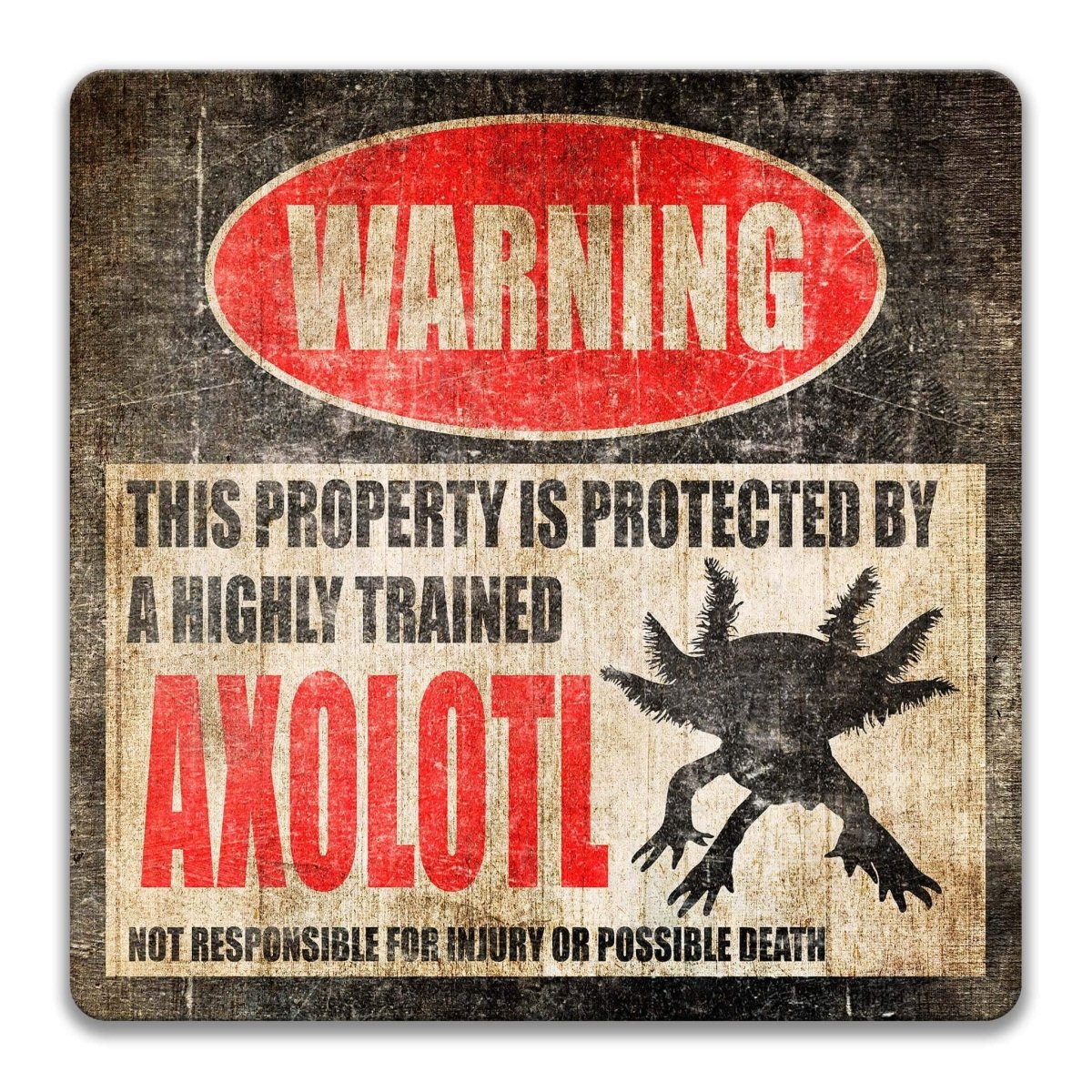 Square axolotl warning sign, weathered finish, highly trained axolotl joke with salamander silhouette