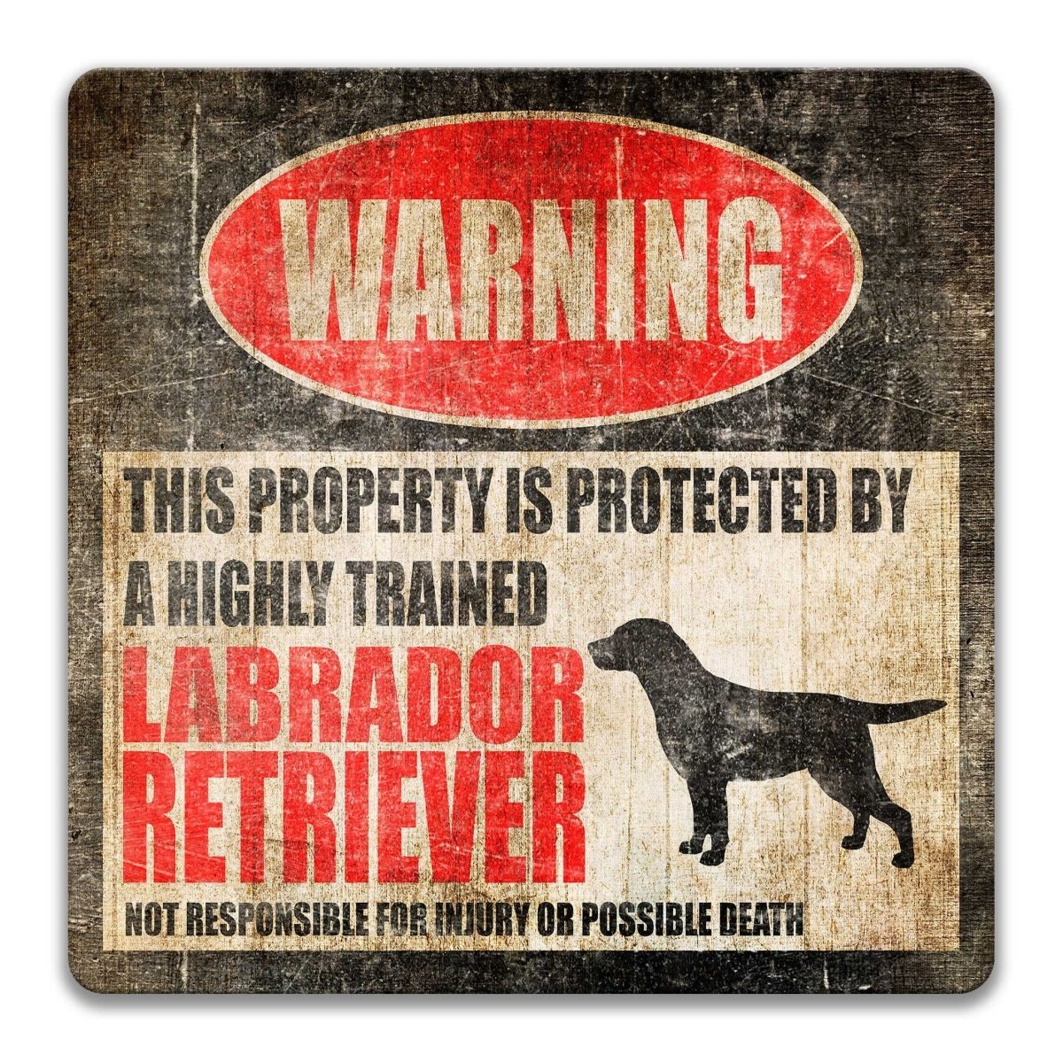 Labrador Retriever property warning sign, novelty Labrador Retriever-owner gag, highly trained Labrador Retriever joke with Labrador Retriever dog silhouette
